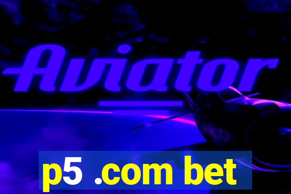 p5 .com bet